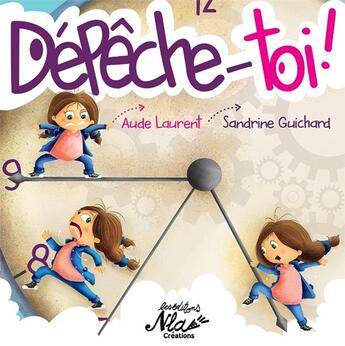 Couverture du livre « Depêche-toi ! » de Sandrine Guichard et Aude Laurent aux éditions Nla Creations