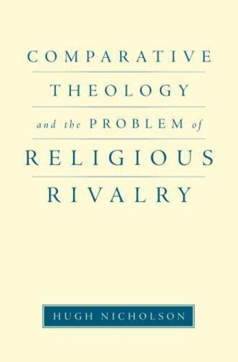 Couverture du livre « Comparative Theology and the Problem of Religious Rivalry » de Nicholson Hugh aux éditions Oxford University Press Usa