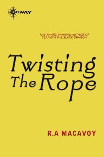 Couverture du livre « Twisting the Rope » de Macavoy R A aux éditions Orion Digital