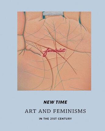 Couverture du livre « New time: art and feminisms in the 21st century » de Diquinzio Apsara aux éditions Dap Artbook