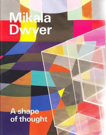 Couverture du livre « Mikala Dwyer ; a shape of thought » de Tunnicliffe Wayne aux éditions Thames & Hudson