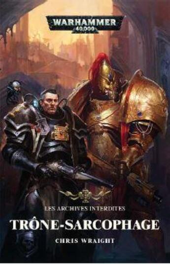 Couverture du livre « Les archives interdites : le trone-sarcophage » de Chris Wraight aux éditions Black Library