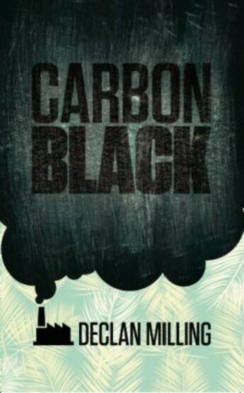 Couverture du livre « Carbon Black » de Milling Declan aux éditions Clink Street Publishing