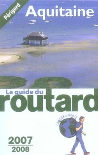 Couverture du livre « Guide Du Routard ; Aquitaine (Edition 2007/2008) » de Philippe Gloaguen aux éditions Hachette Tourisme