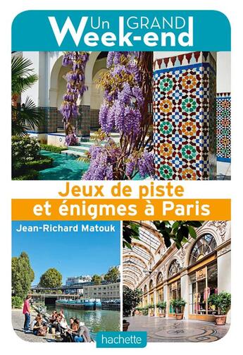 Couverture du livre « Le guide un grand week-end jeux de piste et énigmes à Paris » de Jean-Richard Matouk aux éditions Hachette Tourisme