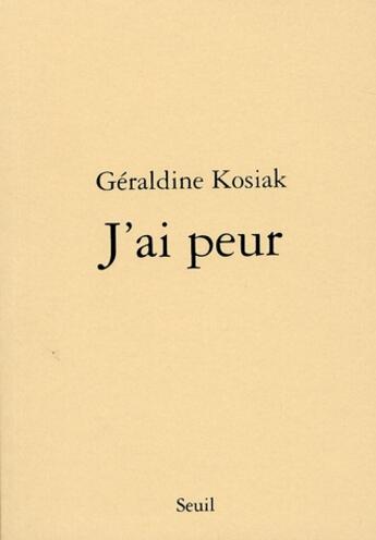 Couverture du livre « J'ai peur » de Geraldine Kosiak aux éditions Seuil