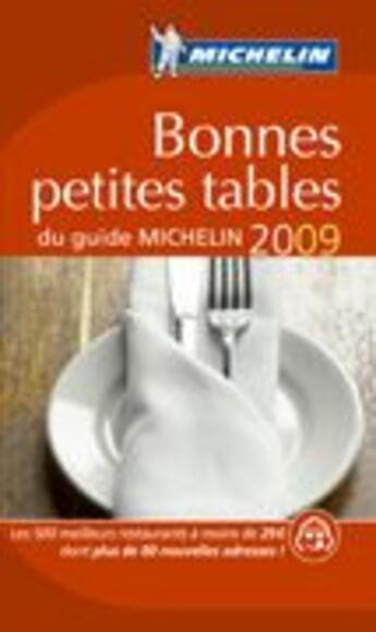 Couverture du livre « Guide michelin ; bonnes petites tables (édition 2009) » de Collectif Michelin aux éditions Michelin