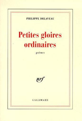 Couverture du livre « Petites gloires ordinaires » de Philippe Delaveau aux éditions Gallimard