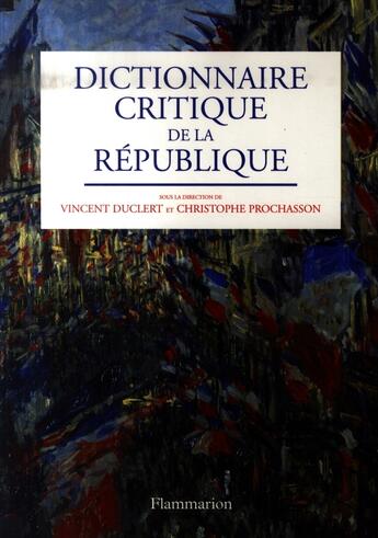 Couverture du livre « Dictionnaire critique de la République » de Duclert / Prochasson aux éditions Flammarion