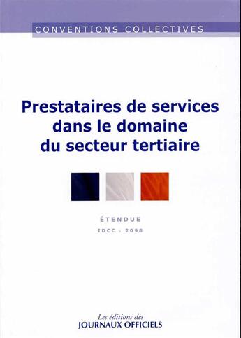 Couverture du livre « Prestataires de services - secteur tertiaire ; IDCC : 2098 (6e édition) » de  aux éditions Direction Des Journaux Officiels