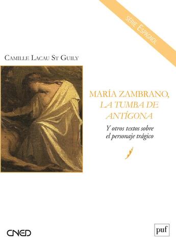 Couverture du livre « María Zambrano, la tumba de Antígona y otros textos sobre el personaje trágico » de Camille Lacau St Guily aux éditions Belin Education