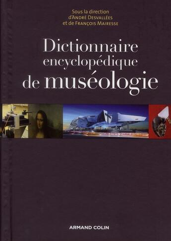 Couverture du livre « Dictionnaire encyclopédique de muséologie » de Andre Desvallees et François Mairesse aux éditions Armand Colin