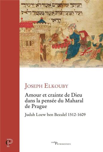 Couverture du livre « Amour et crainte de Dieu dans la pensée du Maharal de Prague : Judah Loew ben Bezalel 1512-1609 » de Joseph Elkouby aux éditions Cerf