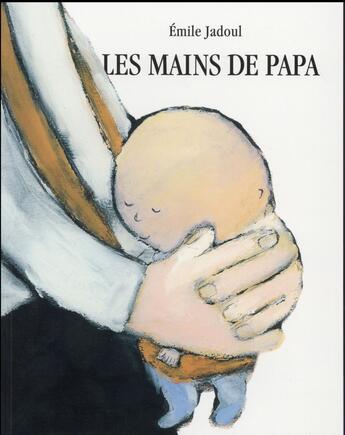 Couverture du livre « Les mains de papa » de Emile Jadoul aux éditions Ecole Des Loisirs