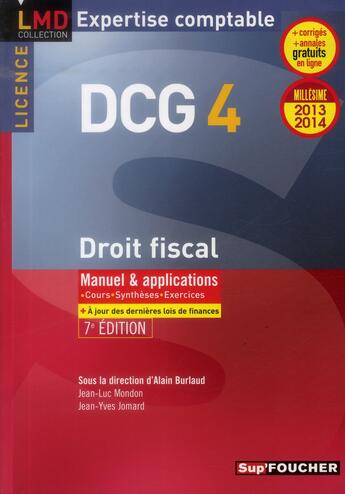 Couverture du livre « DCG 4 ; droit fiscal ; manuel et applications (édition 2013-2014) » de Jean-Luc Mondon et Jean-Yves Jomard et Alain Burlaud aux éditions Foucher