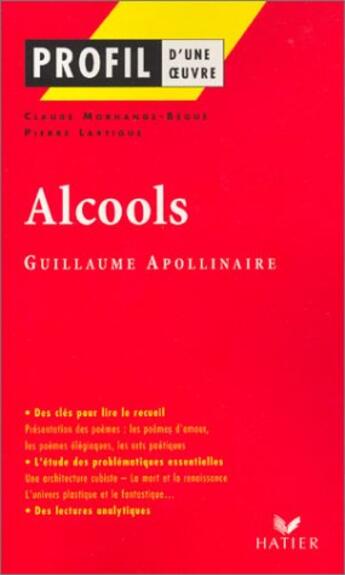 Couverture du livre « Alcools de Guillaume Apollinaire » de Claude Morhange-Begue aux éditions Hatier