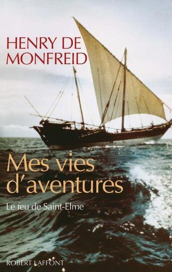 Couverture du livre « Mes vies d'aventures » de Henri De Monfreid aux éditions Robert Laffont