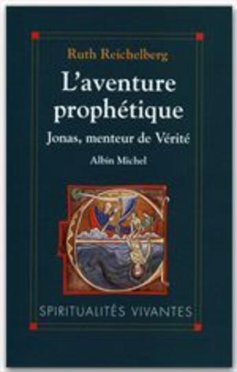 Couverture du livre « L'aventure prophétique ; Jonas menteur de vérité » de Ruth Reichelberg aux éditions Albin Michel