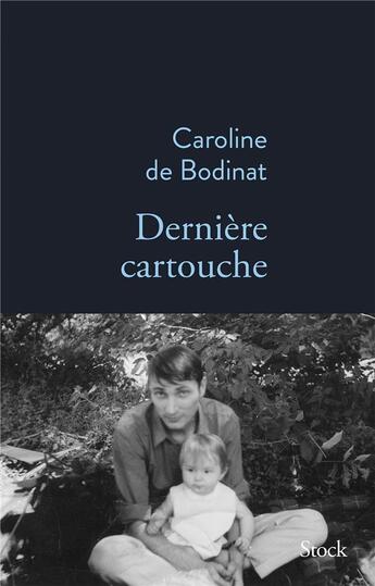 Couverture du livre « Dernière cartouche » de Caroline De Bodinat aux éditions Stock