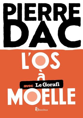 Couverture du livre « L'os à moelle » de Pierre Dac et Le Gorafi aux éditions Omnibus