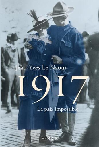 Couverture du livre « 1917 ; la paix impossible » de Jean-Yves Le Naour aux éditions Perrin