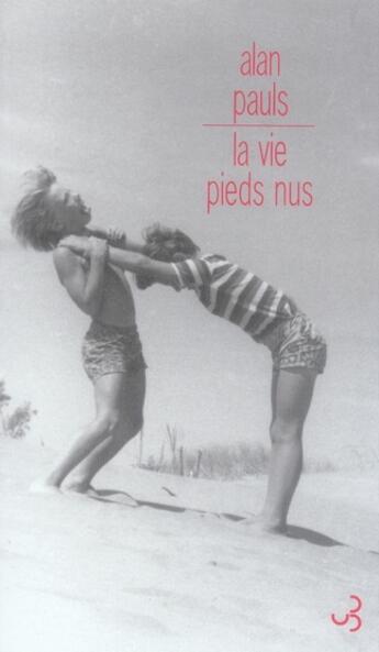 Couverture du livre « La vie pieds nus » de Alan Pauls aux éditions Christian Bourgois