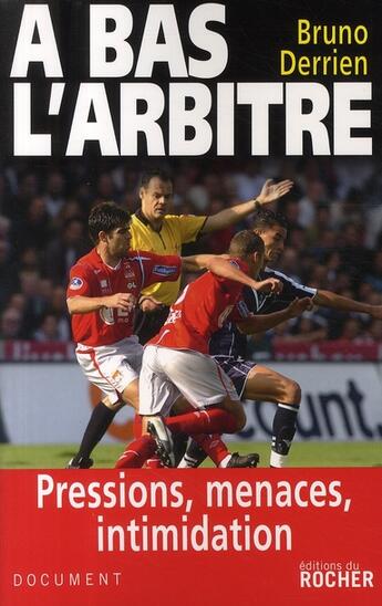 Couverture du livre « À bas l'arbitre » de Raphael Raymond et Bruno Derrien aux éditions Rocher