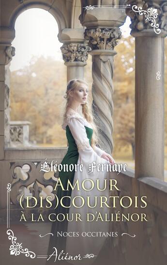 Couverture du livre « Noces occitanes Tome 2 : amour (dis)courtois à la cour d'Aliénor » de Eleonore Fernaye aux éditions Harlequin