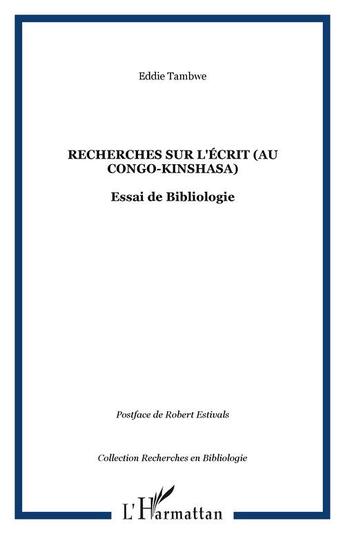 Couverture du livre « Recherches sur l'ecrit (au congo-kinshasa) - essai de bibliologie » de Eddie Tambwe aux éditions Editions L'harmattan