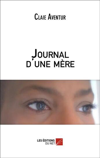 Couverture du livre « Journal d'une mère » de Claie Aventur aux éditions Editions Du Net