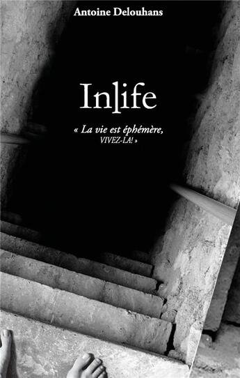 Couverture du livre « Inlife ; la vie est éphémère, vivez-laà ! » de Antoine Delouhans aux éditions Books On Demand