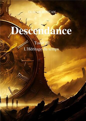 Couverture du livre « Descendance - Tome 3 : L'Héritage du temps » de Olscar Borcan aux éditions Books On Demand