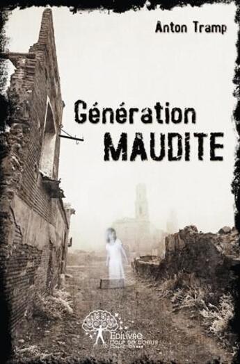 Couverture du livre « Generation maudite » de Tramp Anton aux éditions Edilivre