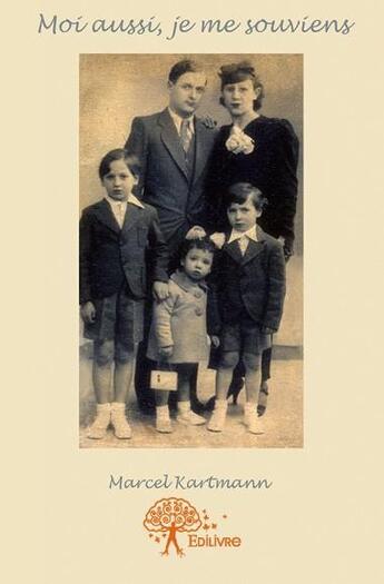 Couverture du livre « Moi aussi je me souviens » de Marcel Jean Kartmann aux éditions Edilivre