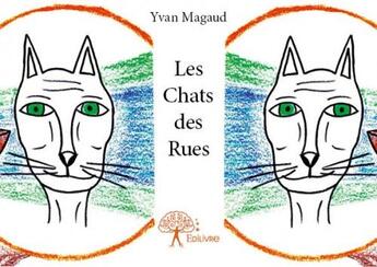 Couverture du livre « Les chats des rues » de Yvan Magaud aux éditions Edilivre