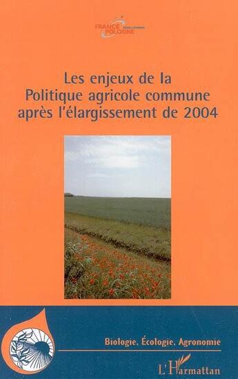 Couverture du livre « Les enjeux de la politique agricole commune apres l'elargissement de 2004 » de  aux éditions Editions L'harmattan