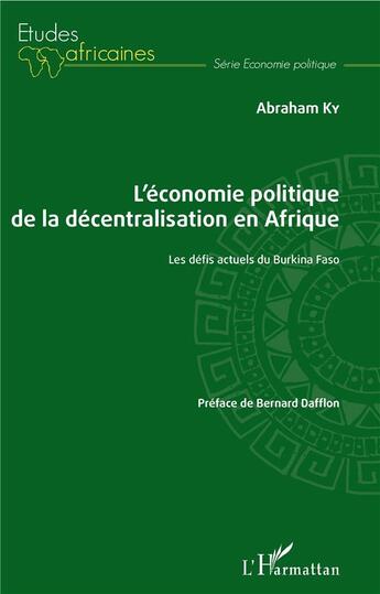 Couverture du livre « L'économie politique de la décentralisation en Afrique ; les défis actuels du Burkina Faso » de Abraham Ky aux éditions L'harmattan