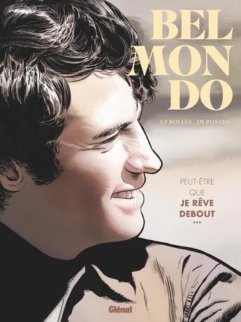 Couverture du livre « Belmondo : Peut-être que je rêve debout... » de Jean-Michel Ponzio et Lf Bollee aux éditions Glenat