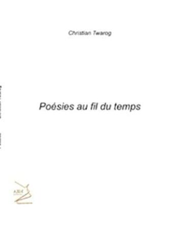 Couverture du livre « Poésies au fil du temps » de Christian Twarog aux éditions Abm Courtomer