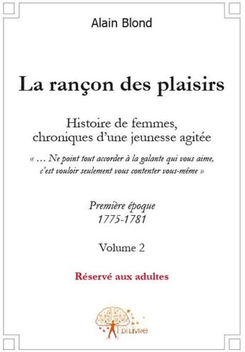 Couverture du livre « La rancon des plaisirs, volume 2 » de Alain Blond aux éditions Edilivre