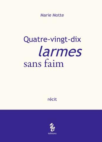 Couverture du livre « Quatre-vingt-dix larmes sans faim » de Marie Motte aux éditions Yellow Concept