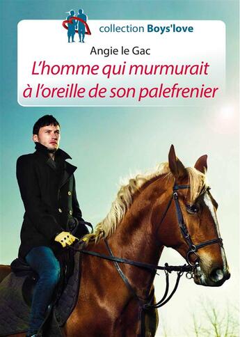 Couverture du livre « L'homme qui murmurait à l'oreille de son palefrenier (érotique gay) » de Angie Le Gac aux éditions Textes Gais