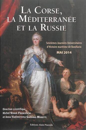 Couverture du livre « La Corse, la Méditerranée et la Russie » de  aux éditions Alain Piazzola