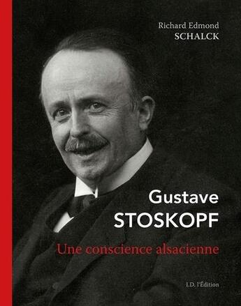 Couverture du livre « Gustave Stoskopf, une conscience alsacienne » de Richard Edmond Schalck aux éditions Id