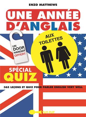 Couverture du livre « Une année d'anglais aux toilettes ; 365 leçons et quiz pour parler english very well ; spécial quiz » de Enzo Matthews aux éditions Tut Tut