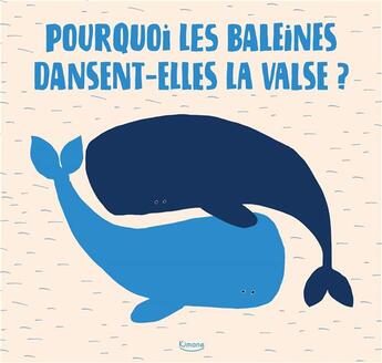 Couverture du livre « Pourquoi les baleines dansent-elles la valse ? » de Marketa Spackova et Jana K. Kudrnova aux éditions Kimane