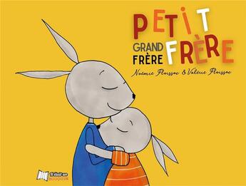 Couverture du livre « Grand frère petit frère » de Noemie Floissac et Valerie Floissac aux éditions Il Etait Un Bouquin