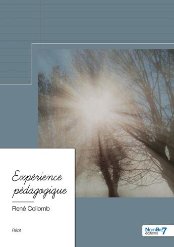 Couverture du livre « Expérience pédagogique » de Rene Collomb aux éditions Nombre 7