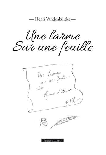 Couverture du livre « Une larme ; sur une une feuille » de Henri Vandenbulcke aux éditions France Libris