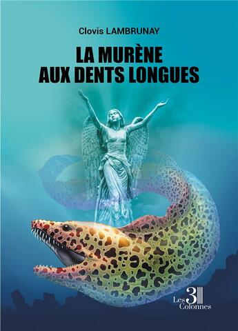 Couverture du livre « La murène aux dents longues » de Clovis Lambrunay aux éditions Les Trois Colonnes